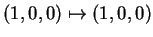 $ (1,0,0) \mapsto (1,0,0)$