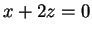 $ x + 2z = 0$