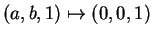 $ (a,b,1) \mapsto (0,0,1)$