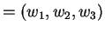 $ = (w_1, w_2, w_3)$