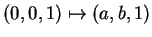 $ (0,0,1) \mapsto (a,b,1)$
