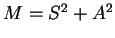 $ M = S^2 + A^2$