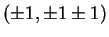 $ (\pm 1, \pm 1 \pm 1)$