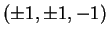 $ (\pm 1, \pm 1, -1)$