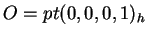 $ O = pt(0,0,0,1) _ h$