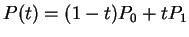 $ P(t) = (1-t) P_0 + t P_1 $