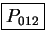 \fbox{\(P _ {012}\)}
