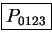 \fbox{\(P _ {0123}\)}