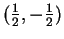 $ ({\frac 1 2},-{\frac 1 2})$