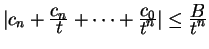 $ \vert c_n +
{{\frac{\displaystyle c_n}{\displaystyle t}}} + \dots + {\frac{\di...
...c_0}{\displaystyle t^n}}\vert \leq {\frac{\displaystyle B}{\displaystyle t^n}} $