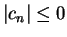 $ \vert c_n
\vert \leq 0 $