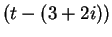 $ (t - (3+2i)) $