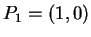 $ P_1 = (1,0)
$