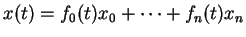 $ x(t) = f_0 (t) x_0 + \dots + f_n (t) x_n $