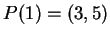 $ P(1) =
(3,5) $