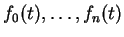 $ f_0 (t),\dots, f_n (t) $