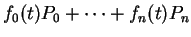 $ f_0 (t) P_0 +
\dots + f_n (t) P_n $