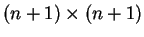 $ (n+1) \times (n+1) $
