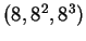 $ (8,8^2,8^3) $