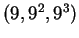 $ (9,9^2,9^3) $