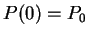 $ P(0) = P_0 $