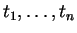 $ t_1,\dots, t_n $