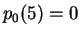 $ p_0 (5) = 0
$