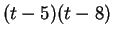 $ (t - 5)(t - 8) $