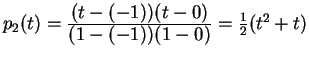 $ p_2 (t) = {\frac{\displaystyle (t-(-1))(t - 0)}{\displaystyle (1-(-1))(1-0)}} = {\frac 1 2} (t^2 + t) $