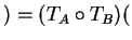 $ ) = (T _ A \circ
T _ B) ($