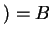$ ) = B$