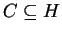 $ C \subseteq H$