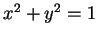 $ x^2 +
y^2 = 1$