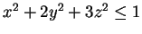 $ x^2 + 2 y^2 + 3 z^2
\leq 1$