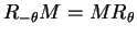 $ R_{-\theta} M = M R_{\theta}$