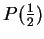 $ P(\frac{1}2) $