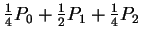$ {\frac 1 4 } P_0 + {\frac
1 2} P_1 + {\frac 1 4} P_2 $