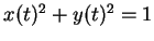 $ x(t)^2 + y(t)^2 = 1 $