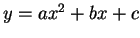 $ y = ax^2 + bx + c $