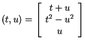 $ (t,u) = \left[\begin{array}{c}t + u\\  t ^ 2 - u ^ 2\\  u\end{array}\right]$