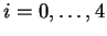 $ i = 0,\dots, 4$