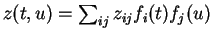 $ z(t,u) = \sum _ {ij} z _ {ij} f _ i (t) f _
j (u)$