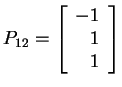 $ P _ {12} = \left[\begin{array}{r}-1\\  1\\  1\end{array}\right]$