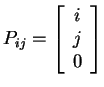 $ P _
{ij} = \left[\begin{array}{c}i\\  j\\  0\end{array}\right]$