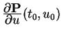$ {\frac{\displaystyle \partial \mbox{\bf P}}{\displaystyle \partial u}}(t _ 0, u _ 0)$