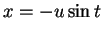 $ x = -u \sin t$