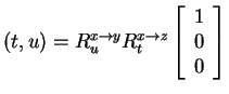 $ (t,u) = R _ u ^ {x\rightarrow y} R _ t ^ {x\rightarrow z} \left[\begin{array}{c}1\\  0\\  0\end{array}\right]$