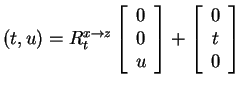 $ (t,u) = R _ t ^ {x\rightarrow z} \left[\begin{array}{c}0\\  0\\  u\end{array}\right] + \left[\begin{array}{c}0\\  t\\  0\end{array}\right]$