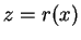 $ z = r(x)$