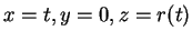 $ x = t, y = 0, z =
r(t)$